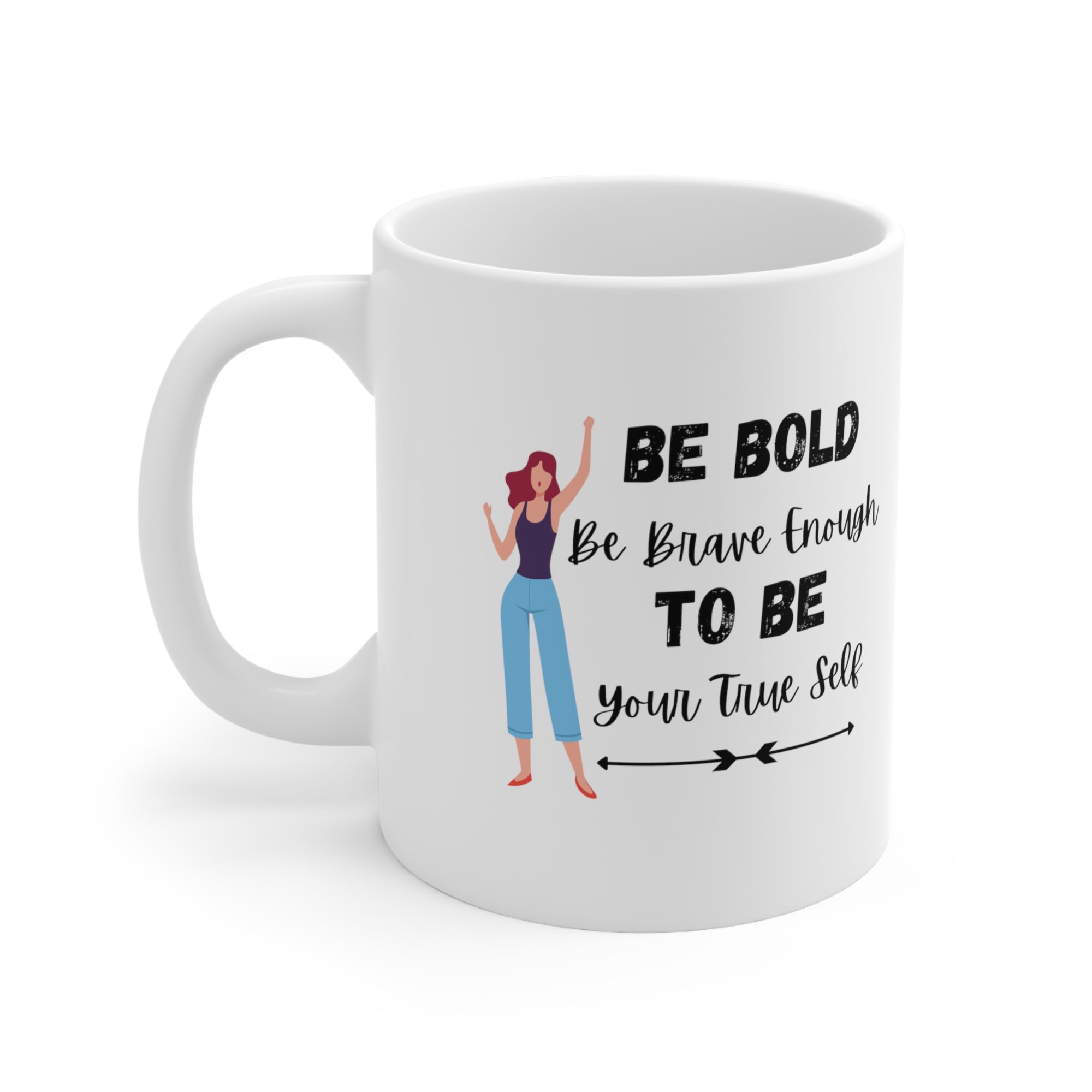 Be Bold Customized Ceramic Mug 11oz