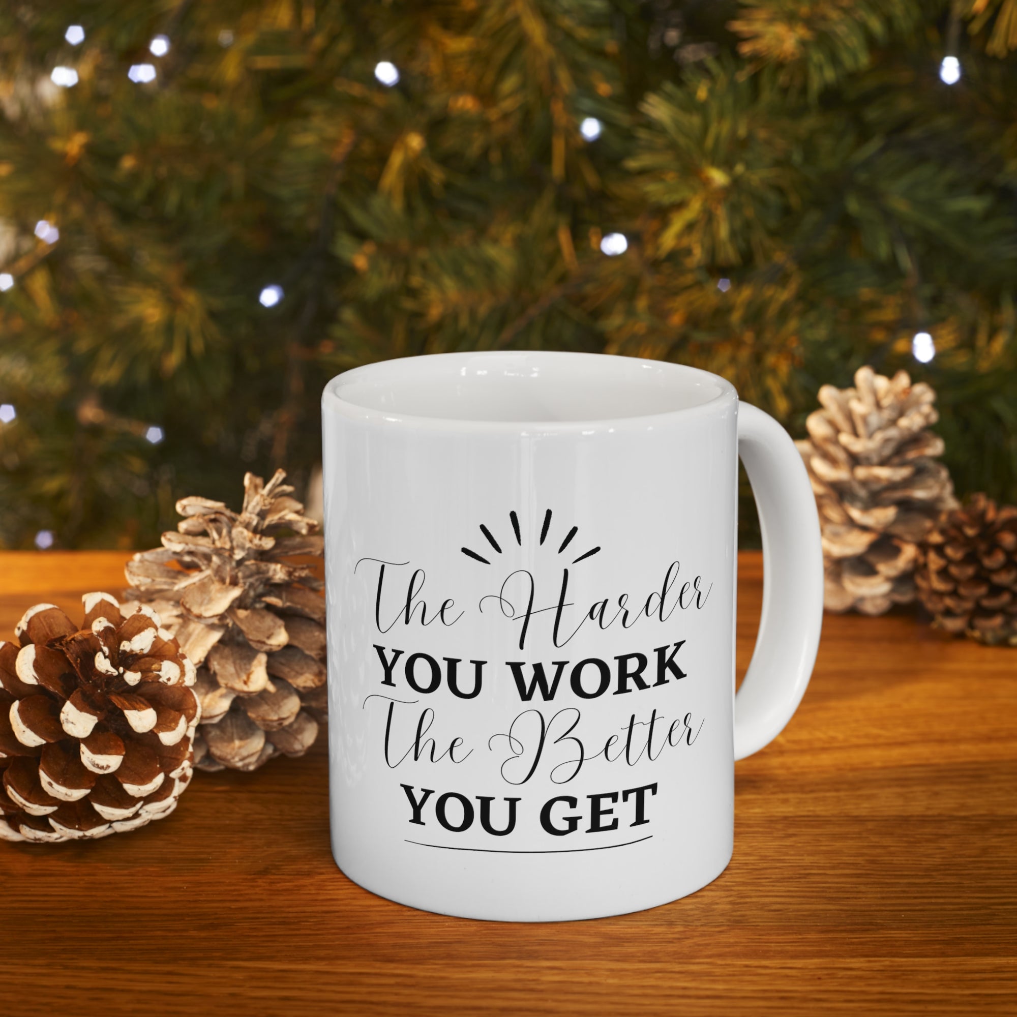 The Harder You Work The Better You Get Customized Ceramic Mug 11oz