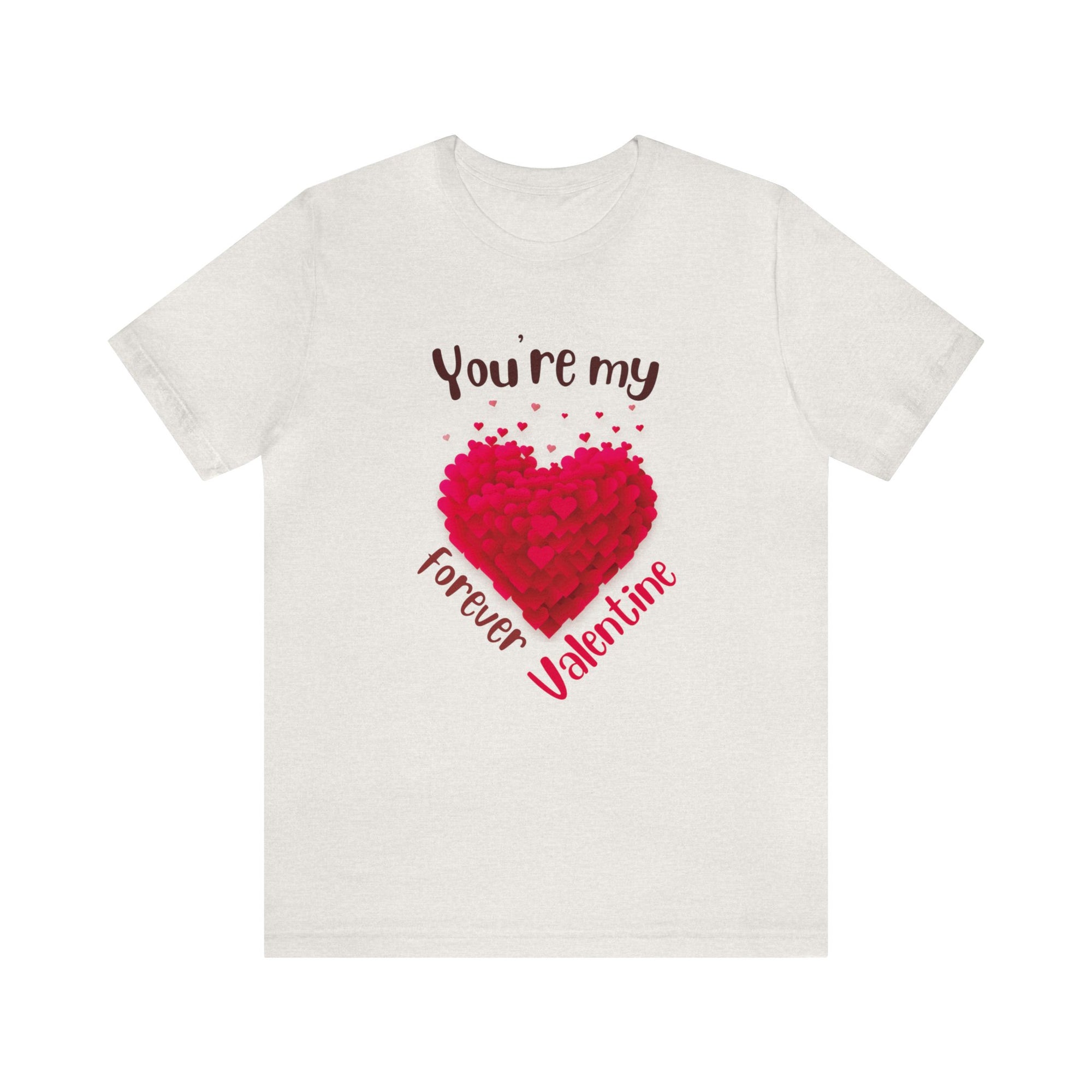 You Are My Forever Valentine Customized Unisex Jersey Short Sleeve Tee
