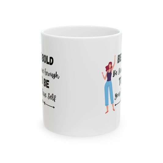 Be Bold Customized Ceramic Mug 11oz
