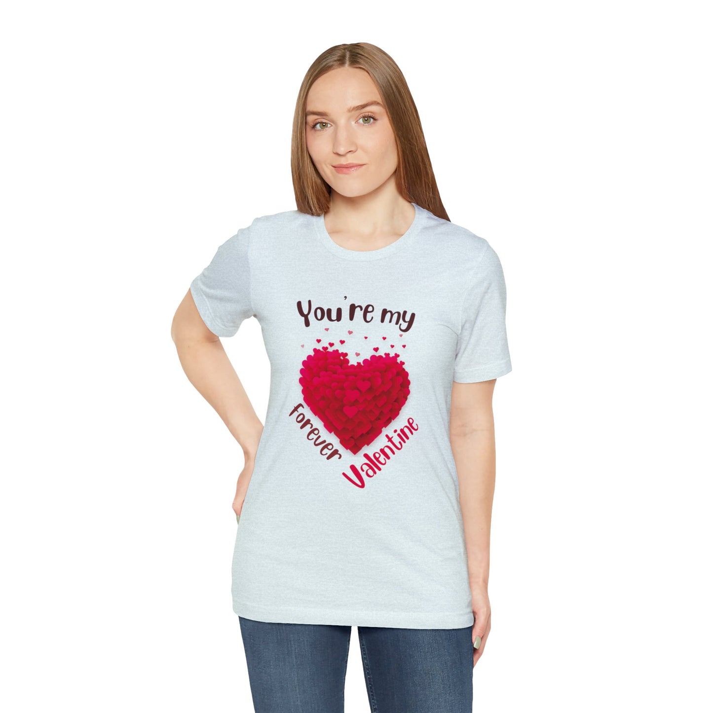 You Are My Forever Valentine Customized Unisex Jersey Short Sleeve Tee