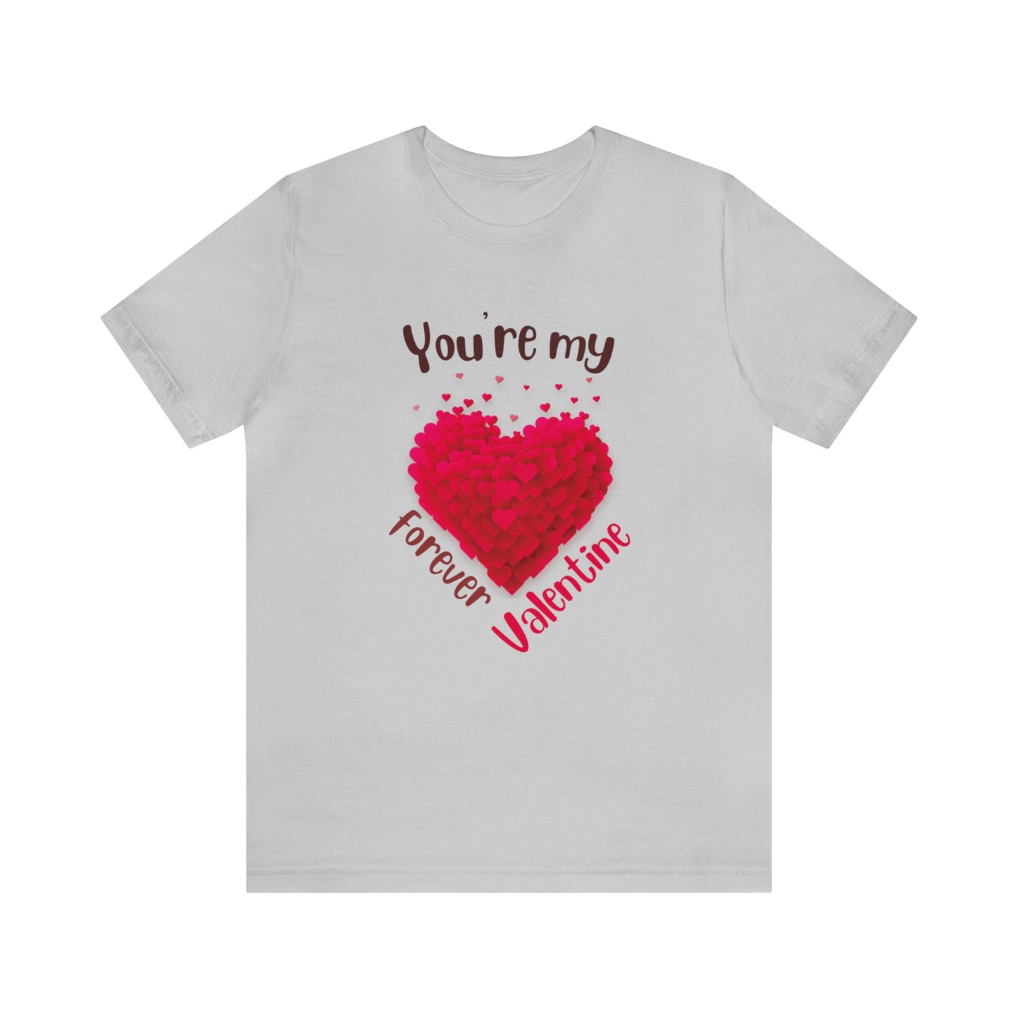 You Are My Forever Valentine Customized Unisex Jersey Short Sleeve Tee