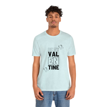 Be My Valentine Customized Unisex Jersey Short Sleeve Tee For Your Love