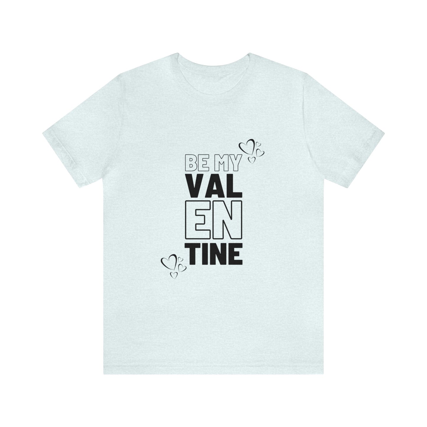 Be My Valentine Customized Unisex Jersey Short Sleeve Tee For Your Love