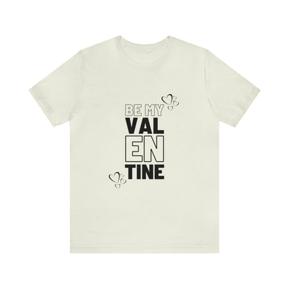 Be My Valentine Customized Unisex Jersey Short Sleeve Tee For Your Love