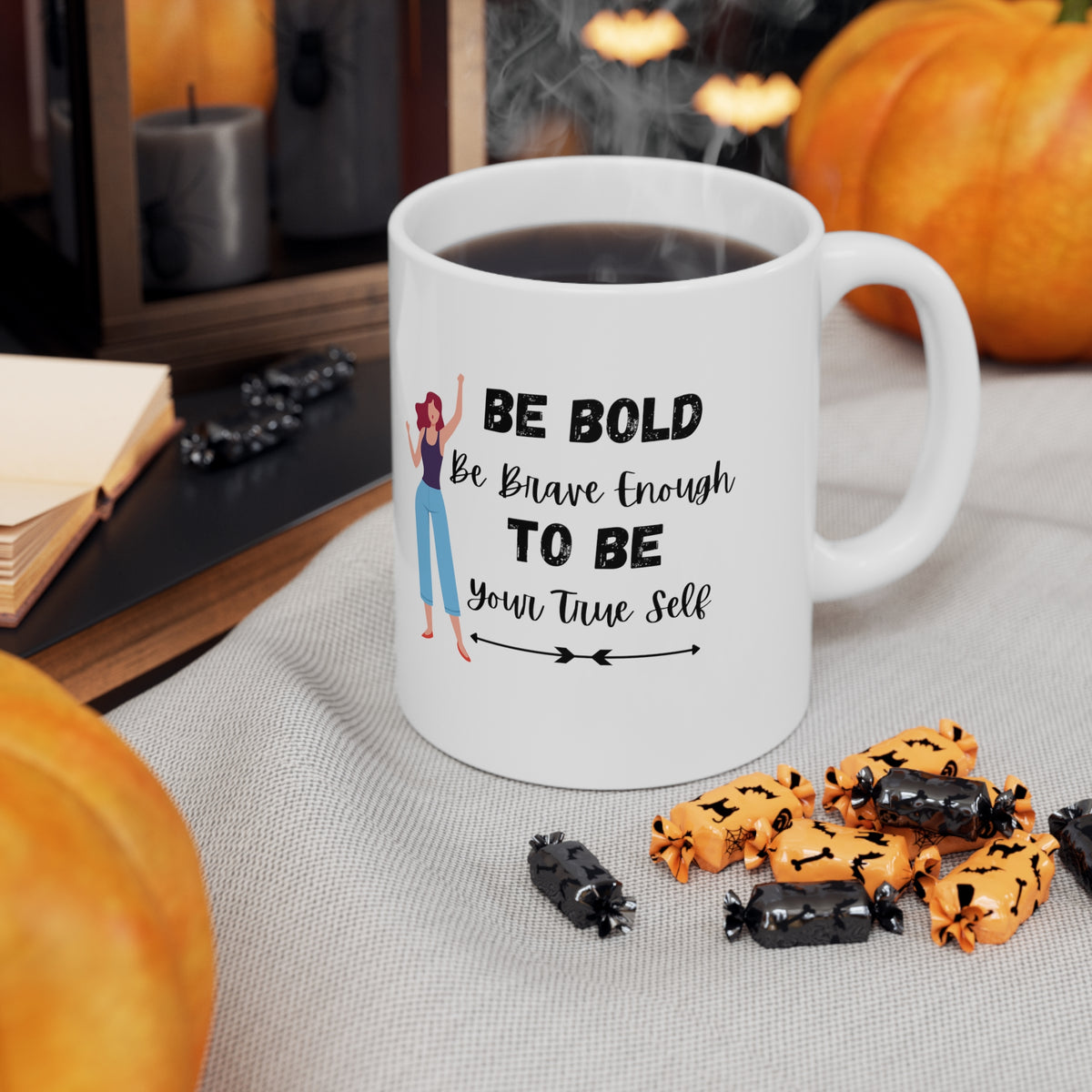 Be Bold Customized Ceramic Mug 11oz