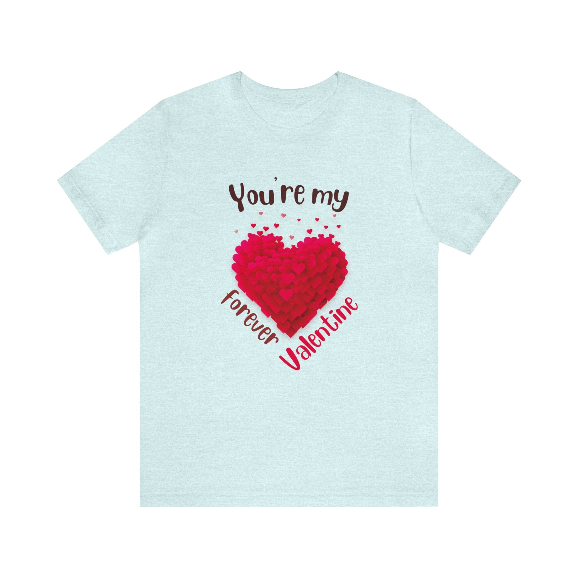 You Are My Forever Valentine Customized Unisex Jersey Short Sleeve Tee