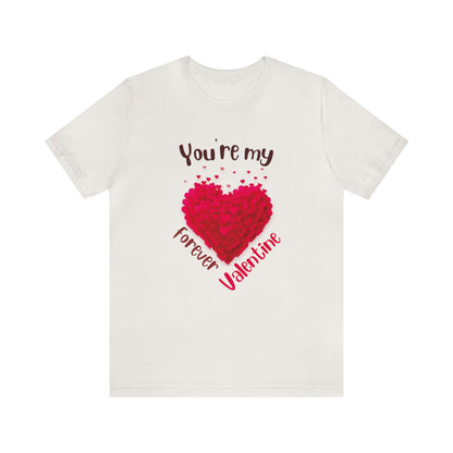 You Are My Forever Valentine Customized Unisex Jersey Short Sleeve Tee