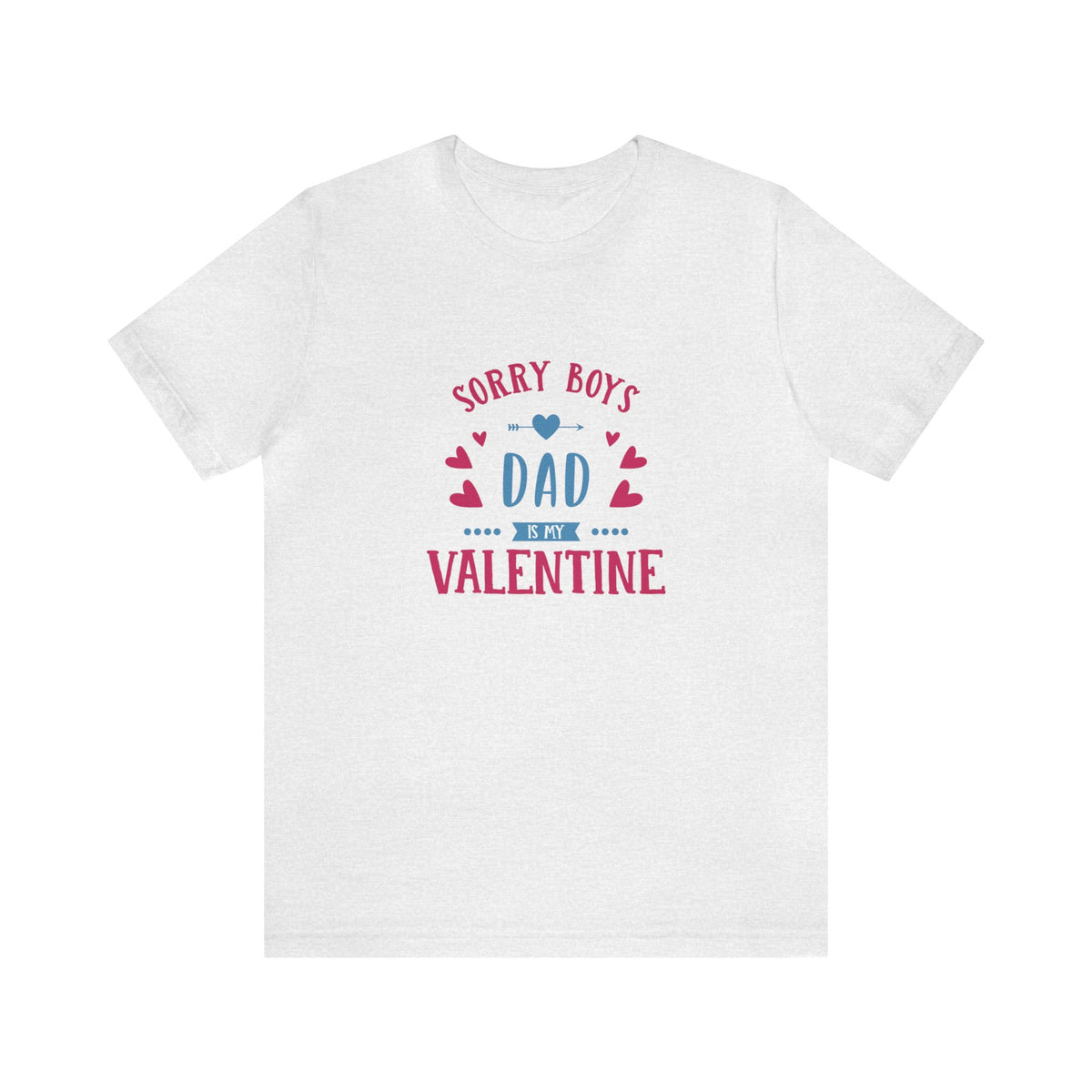 Dad is My Valentine Customized Unisex Jersey Short Sleeve Tee
