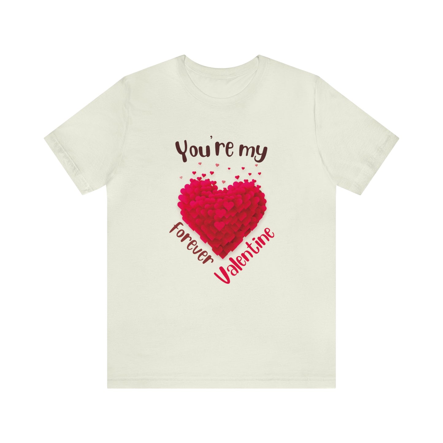 You Are My Forever Valentine Customized Unisex Jersey Short Sleeve Tee