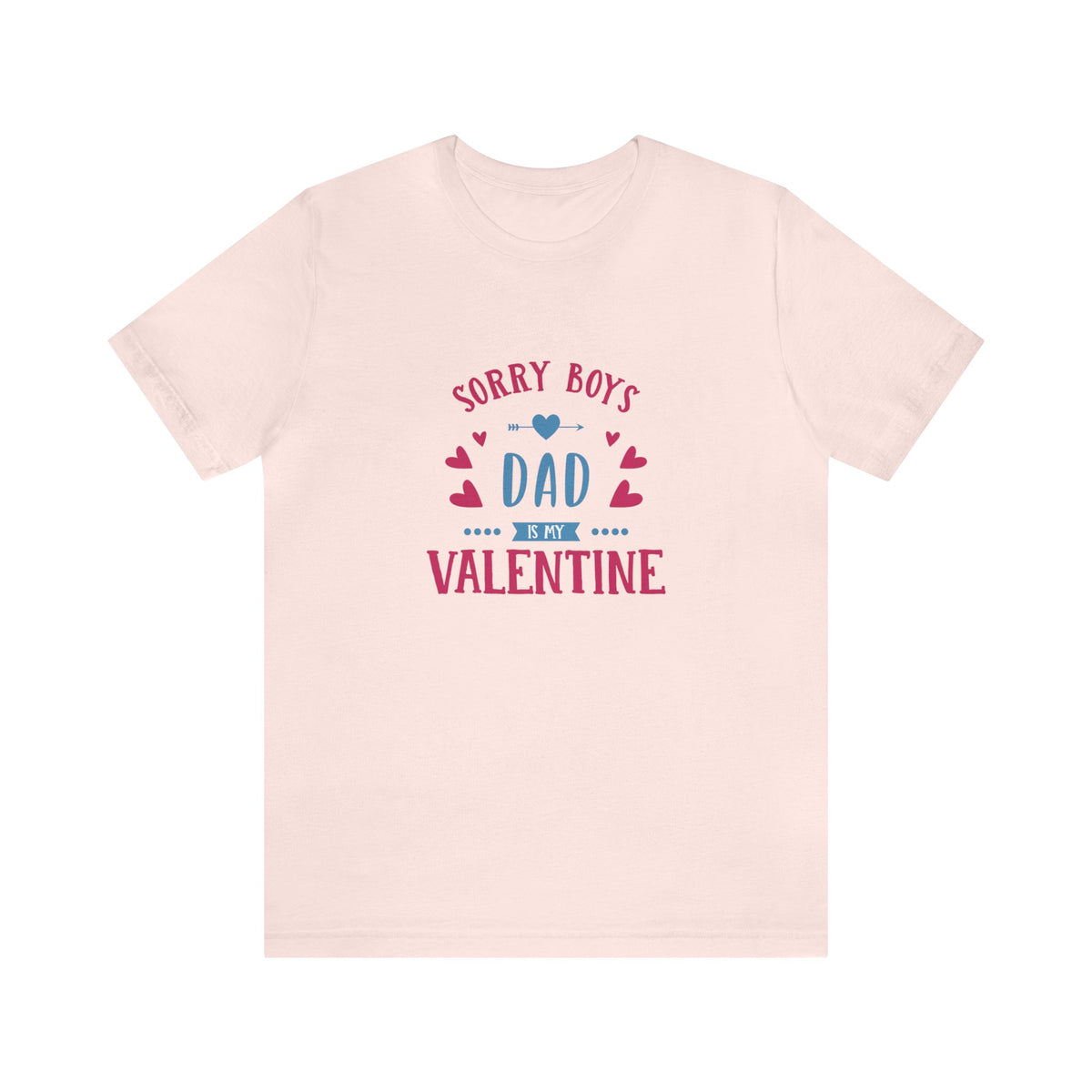 Dad is My Valentine Customized Unisex Jersey Short Sleeve Tee