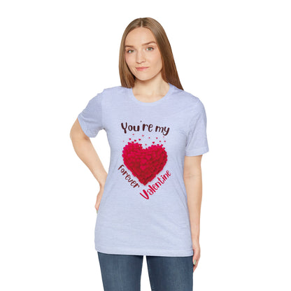 You Are My Forever Valentine Customized Unisex Jersey Short Sleeve Tee