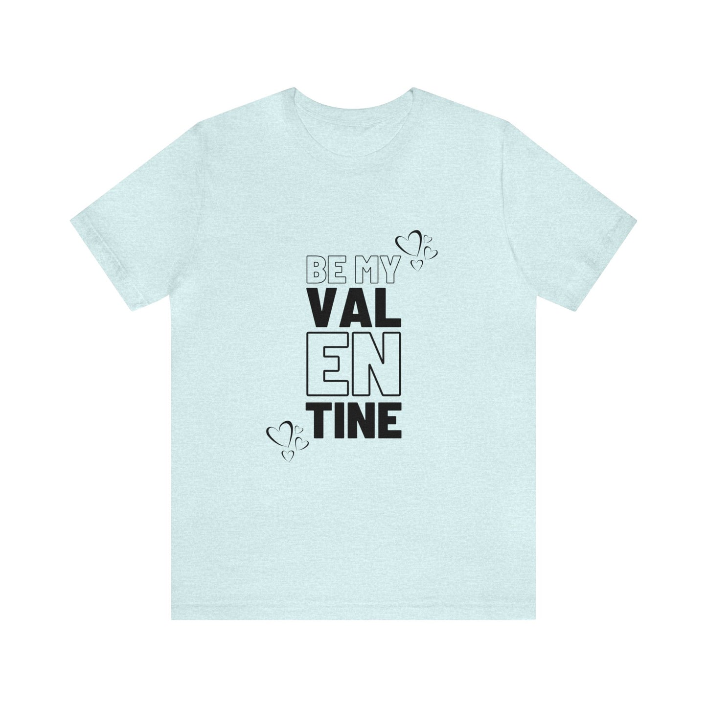 Be My Valentine Customized Unisex Jersey Short Sleeve Tee For Your Love