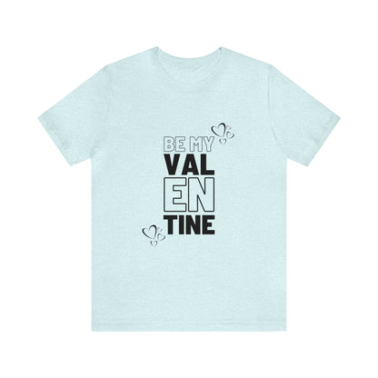 Be My Valentine Customized Unisex Jersey Short Sleeve Tee For Your Love