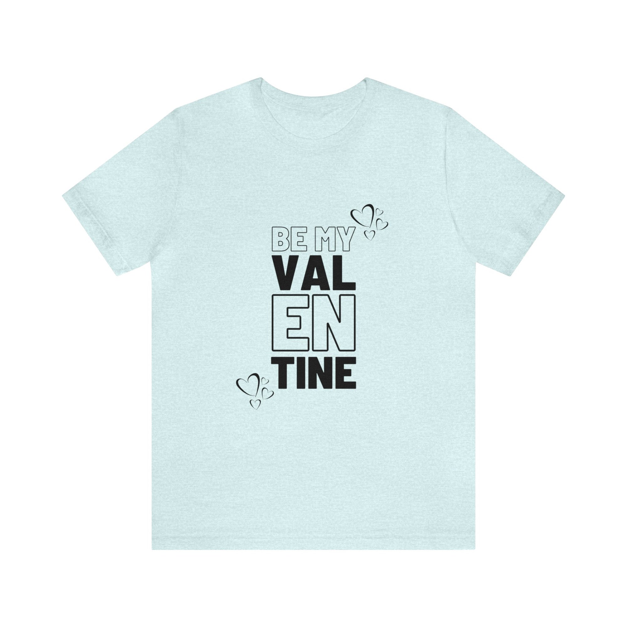Be My Valentine Customized Unisex Jersey Short Sleeve Tee For Your Love