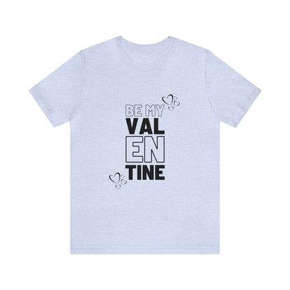 Be My Valentine Customized Unisex Jersey Short Sleeve Tee For Your Love