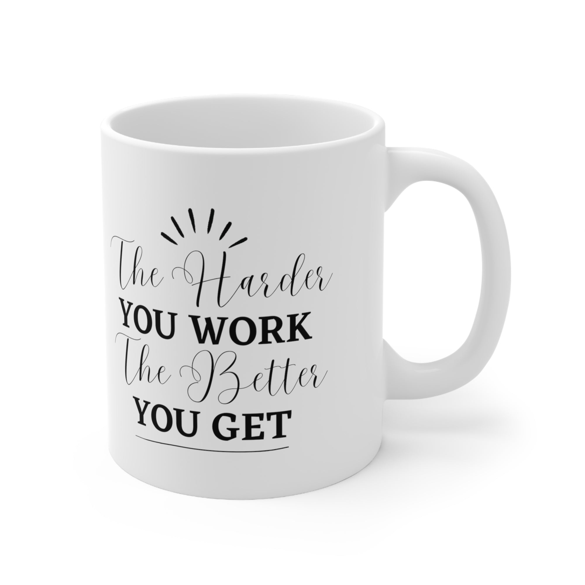 The Harder You Work The Better You Get Customized Ceramic Mug 11oz