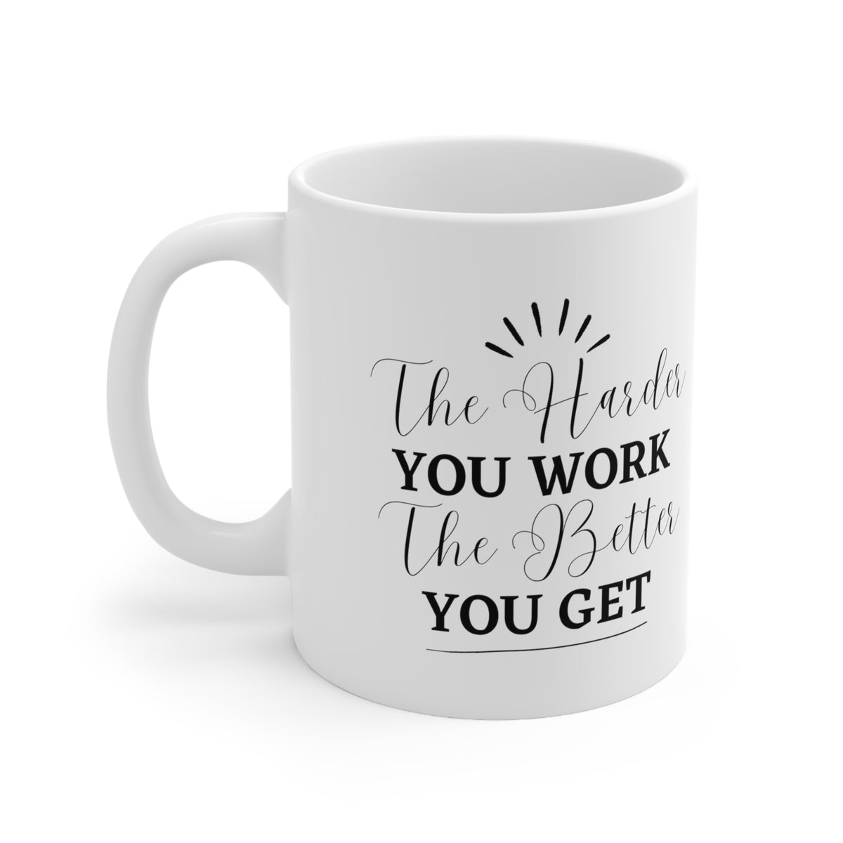 The Harder You Work The Better You Get Customized Ceramic Mug 11oz