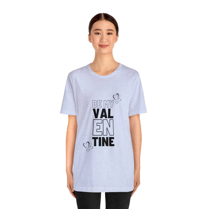 Be My Valentine Customized Unisex Jersey Short Sleeve Tee For Your Love