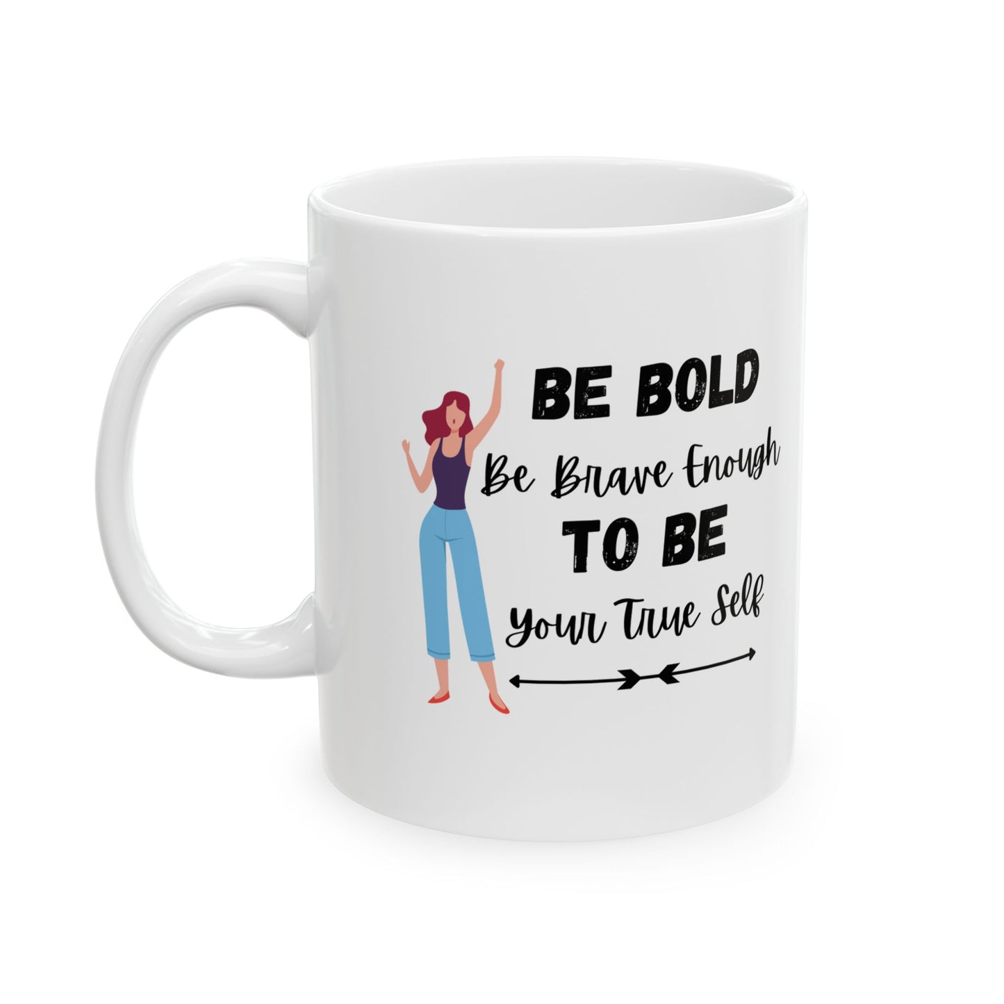 Be Bold Customized Ceramic Mug 11oz