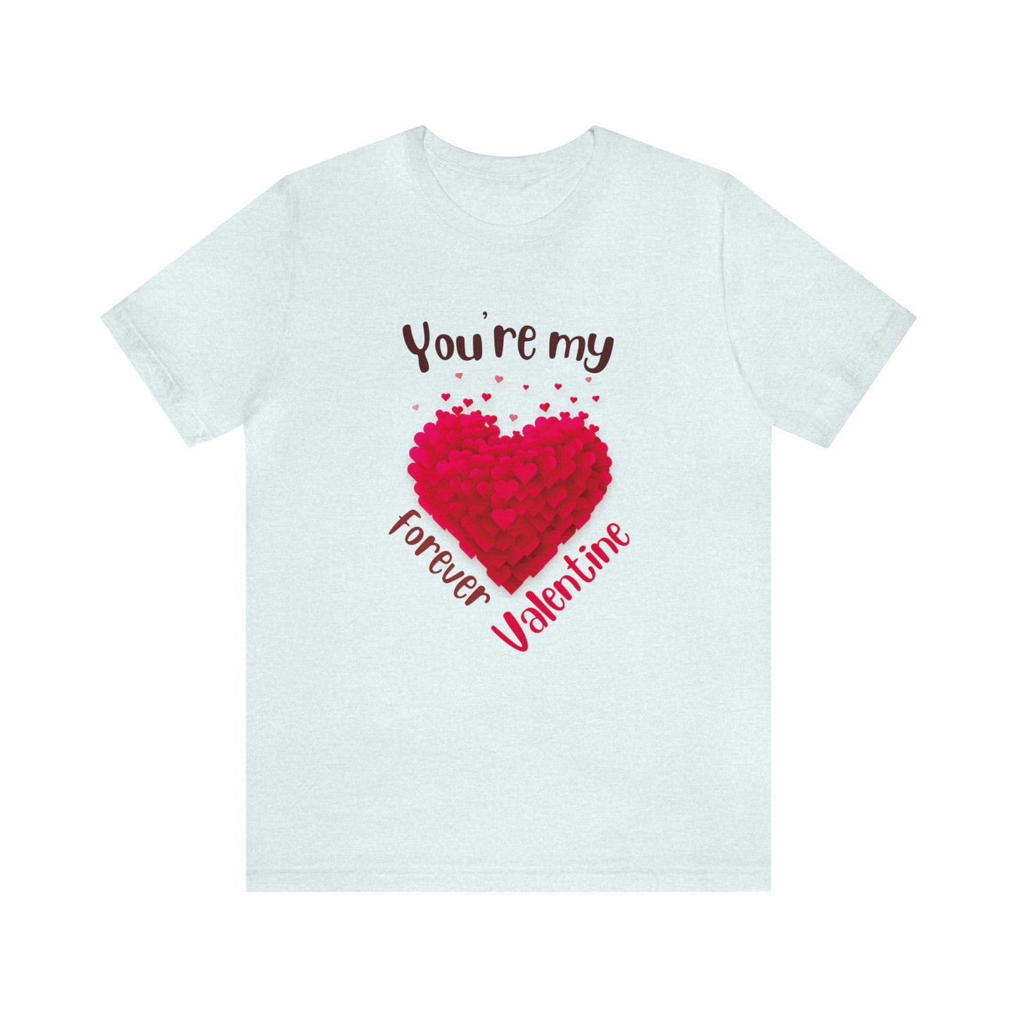 You Are My Forever Valentine Customized Unisex Jersey Short Sleeve Tee