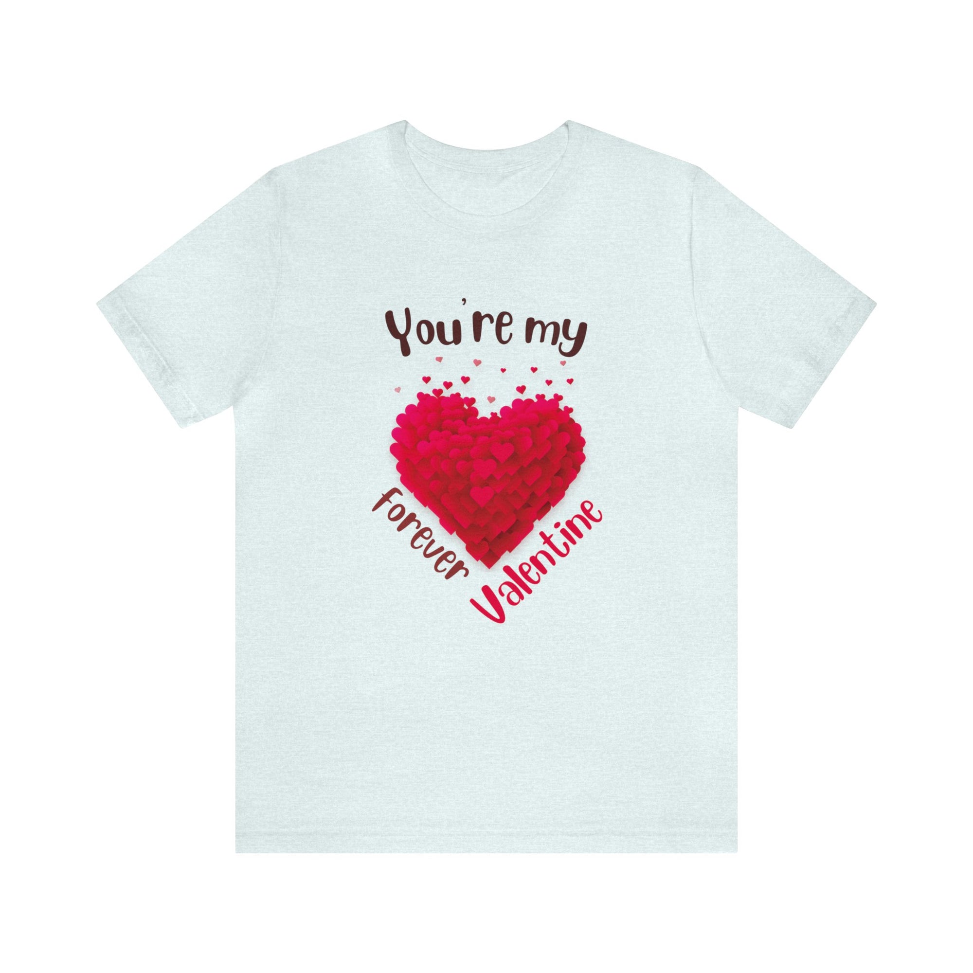 You Are My Forever Valentine Customized Unisex Jersey Short Sleeve Tee