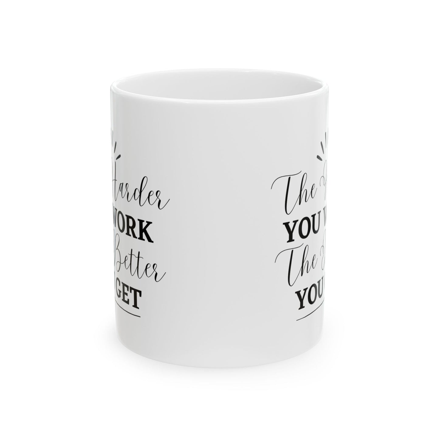 The Harder You Work The Better You Get Customized Ceramic Mug 11oz