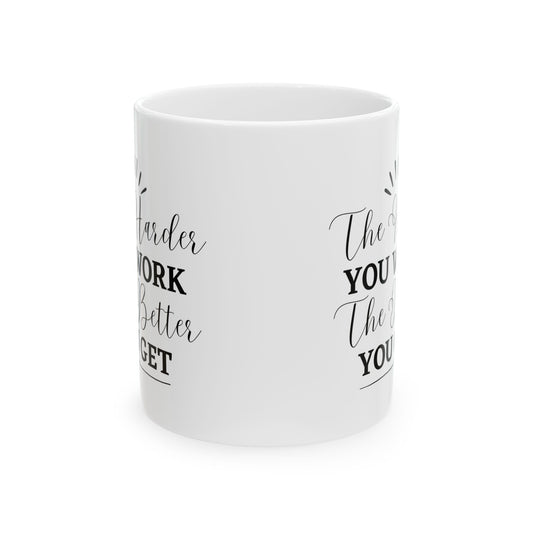 The Harder You Work The Better You Get Customized Ceramic Mug 11oz