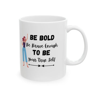 Be Bold Customized Ceramic Mug 11oz