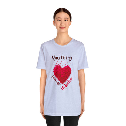 You Are My Forever Valentine Customized Unisex Jersey Short Sleeve Tee