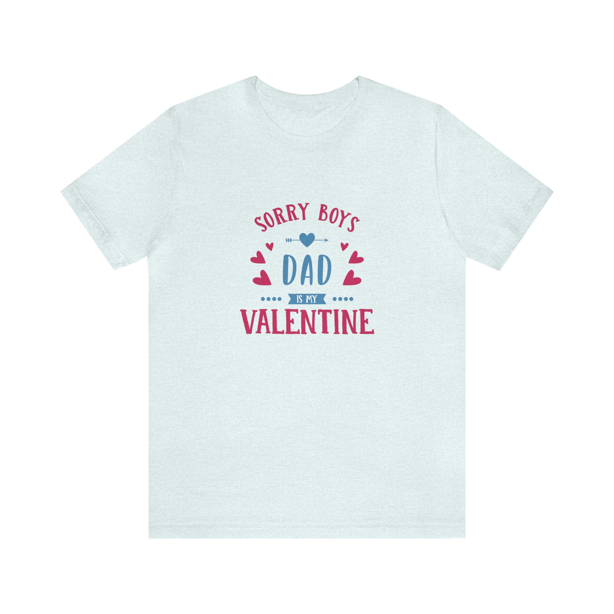 Dad is My Valentine Customized Unisex Jersey Short Sleeve Tee