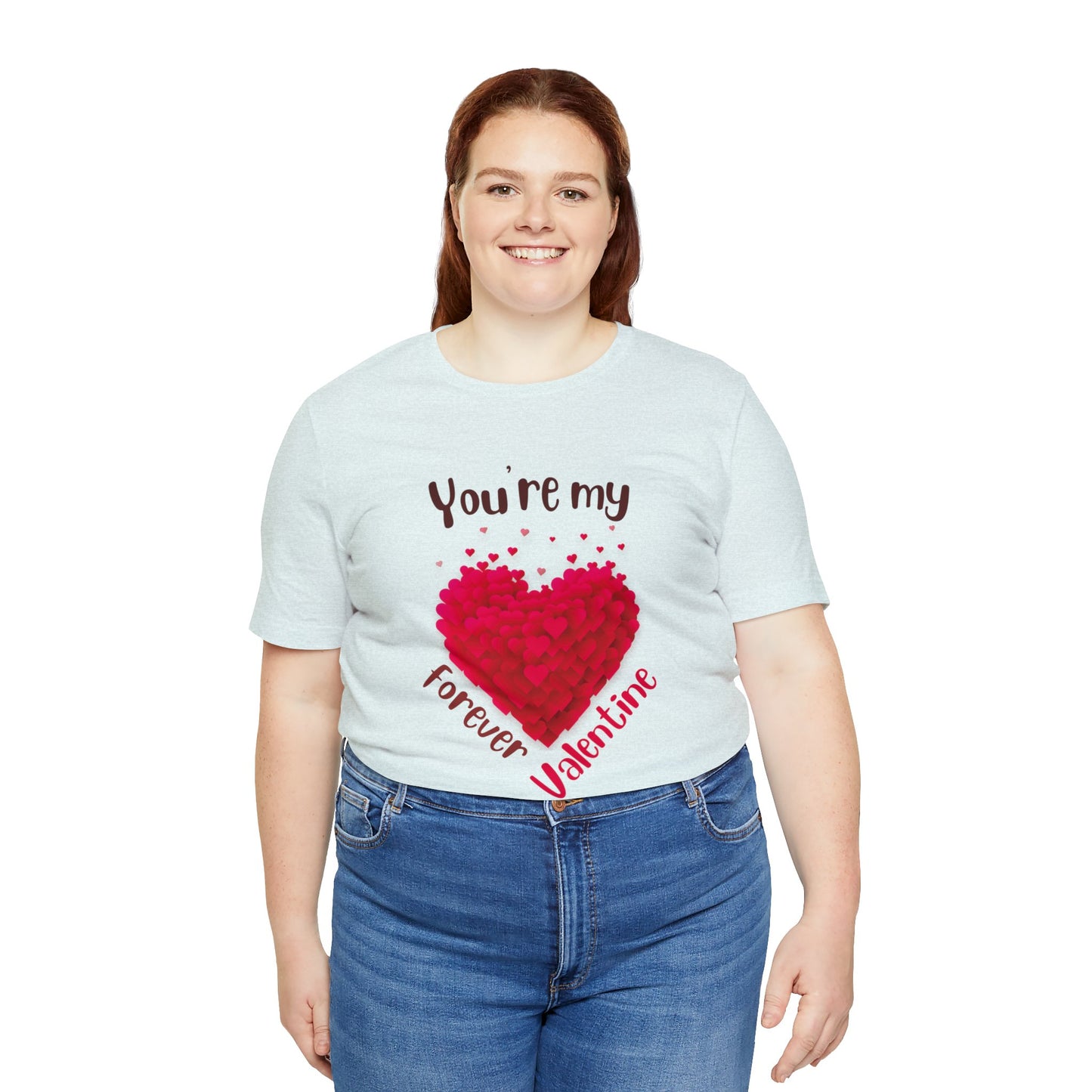 You Are My Forever Valentine Customized Unisex Jersey Short Sleeve Tee