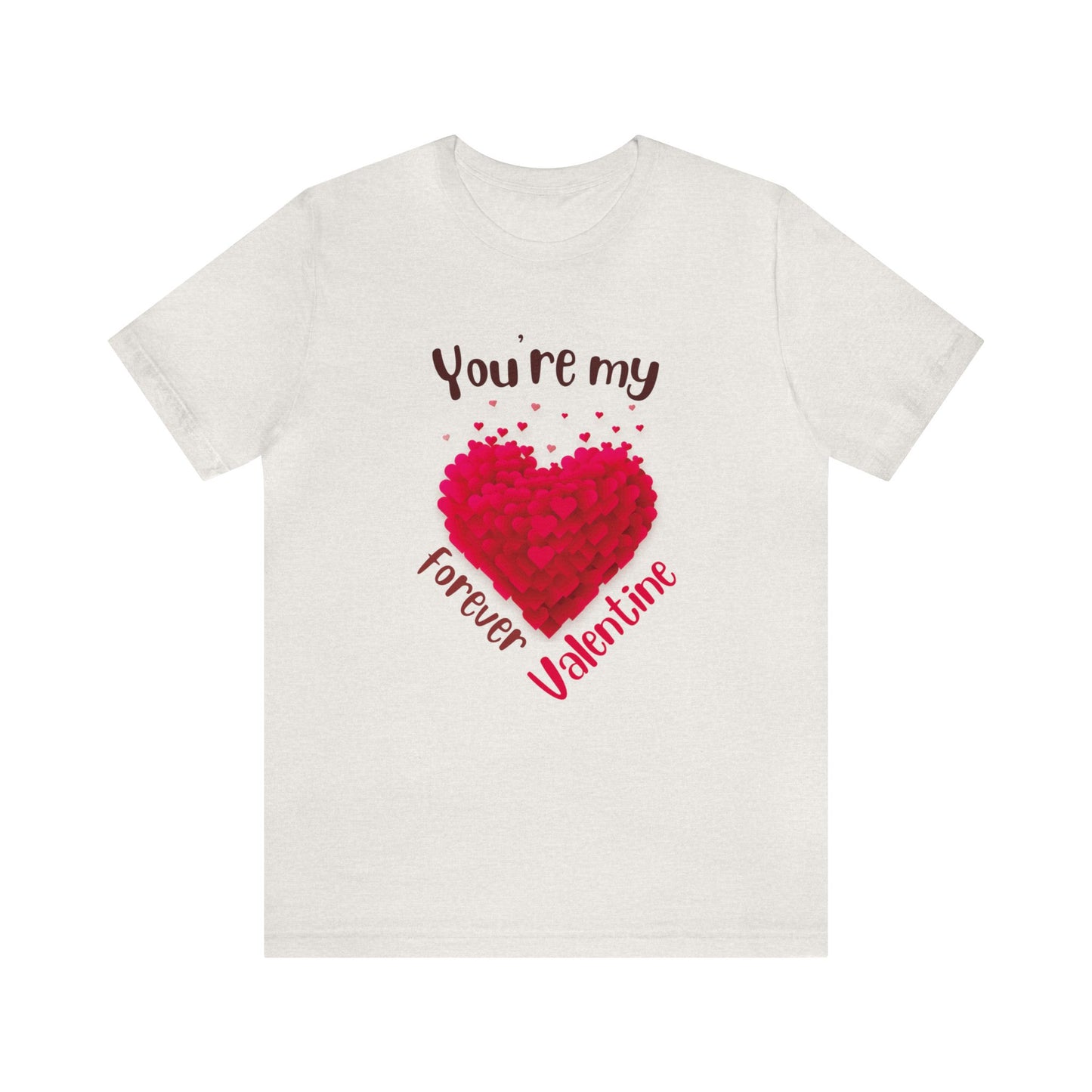 You Are My Forever Valentine Customized Unisex Jersey Short Sleeve Tee