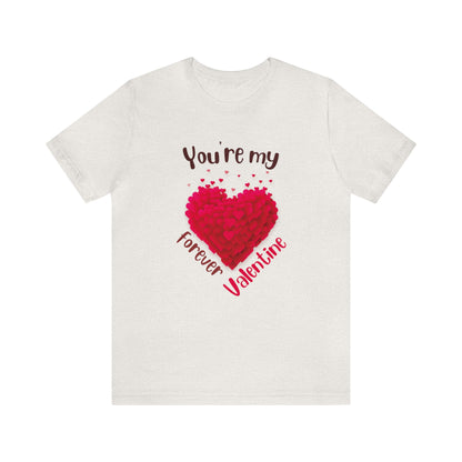 You Are My Forever Valentine Customized Unisex Jersey Short Sleeve Tee