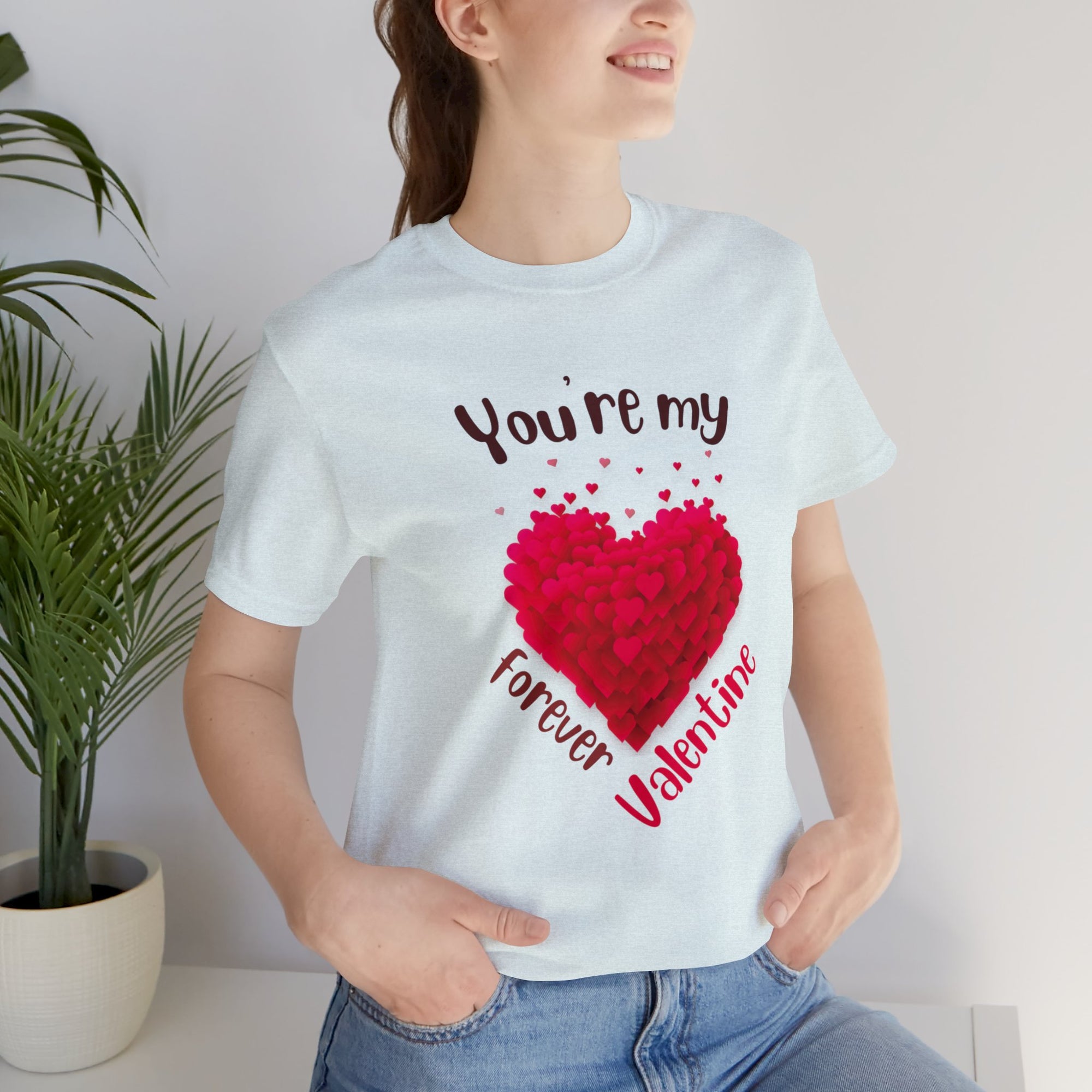 You Are My Forever Valentine Customized Unisex Jersey Short Sleeve Tee
