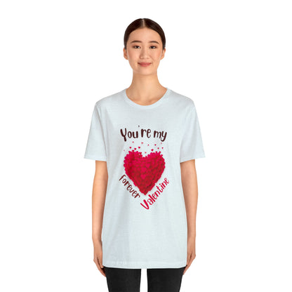 You Are My Forever Valentine Customized Unisex Jersey Short Sleeve Tee