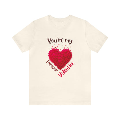 You Are My Forever Valentine Customized Unisex Jersey Short Sleeve Tee
