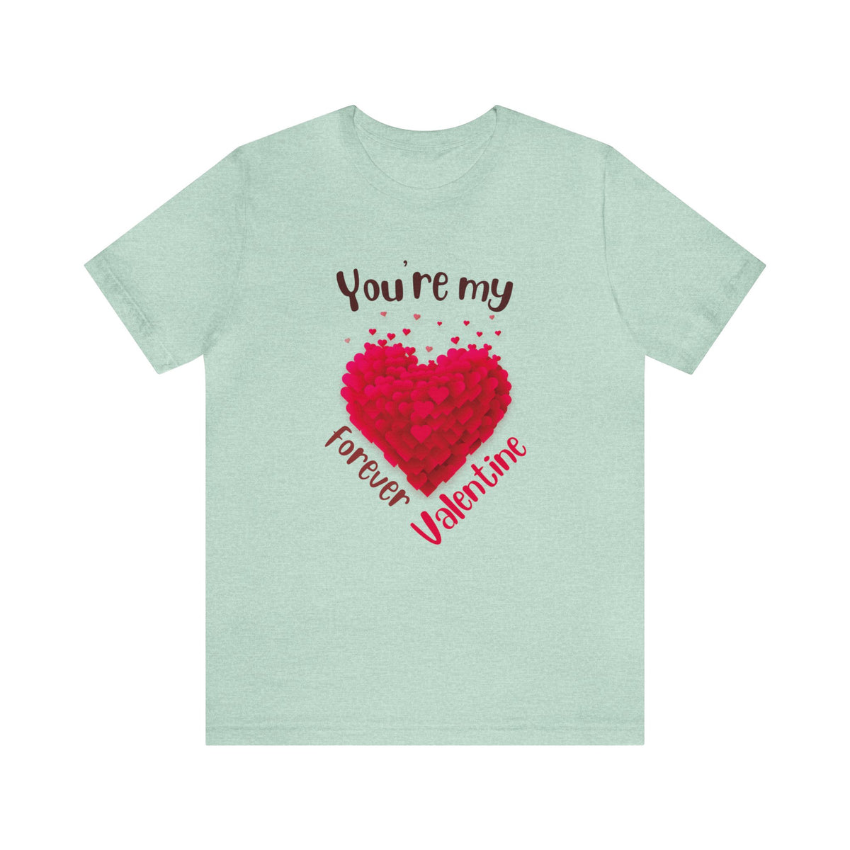 You Are My Forever Valentine Customized Unisex Jersey Short Sleeve Tee
